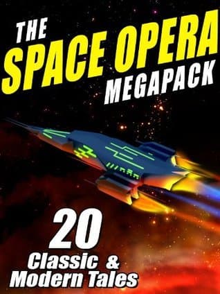 The Space Opera Megapack: 20 Modern and Classic Science Fiction Tales book cover