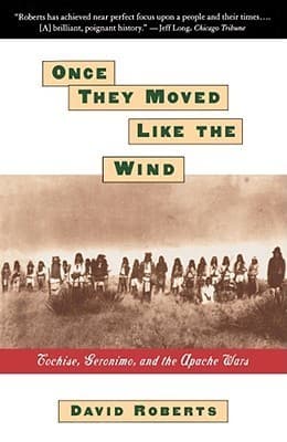 Once They Moved Like The Wind : Cochise, Geronimo, And The Apache Wars book cover