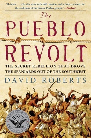 The Pueblo Revolt: The Secret Rebellion that Drove the Spaniards Out of the Southwest book cover