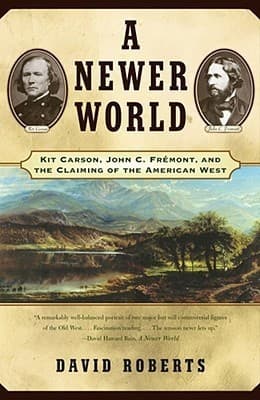 A Newer World: Kit Carson, John C. Frémont, and The Claiming of The American West book cover