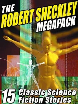The Robert Sheckley Megapack: 15 Classic Science Fiction Stories book cover