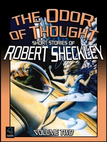 The Odor of Thought: Short Stories of Robert Sheckley, Volume Two book cover