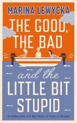 The Good, the Bad and the Little Bit Stupid book cover