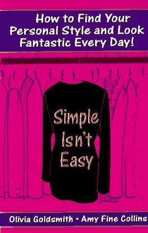 Simple Isn't Easy: How to Find Your Personal Style and Look Fantastic Every Day! book cover