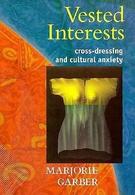 Vested Interests: Cross-Dressing and Cultural Anxiety book cover