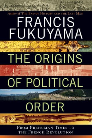 The Origins of Political Order: From Prehuman Times to the French Revolution book cover