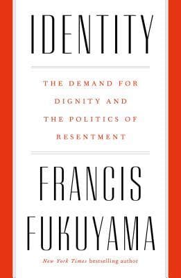 Identity: The Demand for Dignity and the Politics of Resentment book cover