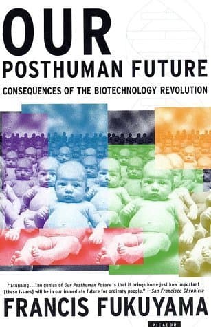 Our Posthuman Future: Consequences of the Biotechnology Revolution book cover