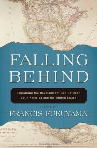 Falling Behind: Explaining the Development Gap Between Latin America and the United States book cover