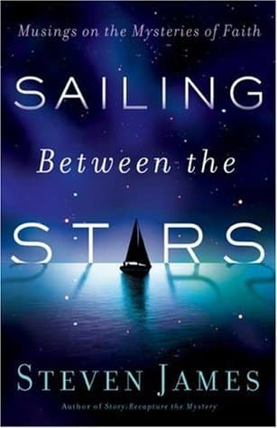 Sailing Between the Stars: Musings on the Mysteries of Faith book cover