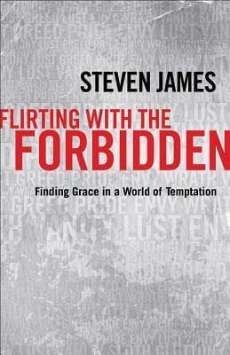 Flirting with the Forbidden: Finding Grace in a World of Temptation book cover