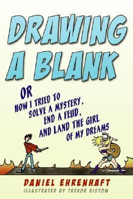 Drawing a Blank: Or How I Tried to Solve a Mystery, End a Feud, and Land the Girl of My Dreams book cover