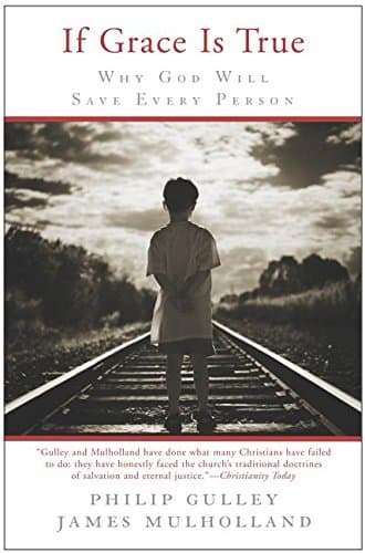 If Grace Is True: Why God Will Save Every Person book cover