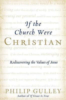 If the Church Were Christian: Rediscovering the Values of Jesus book cover