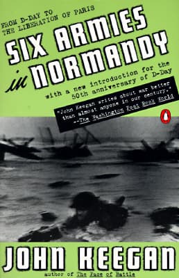 Six Armies in Normandy: From D-Day to the Liberation of Paris; June 6 - Aug. 5, 1944 book cover