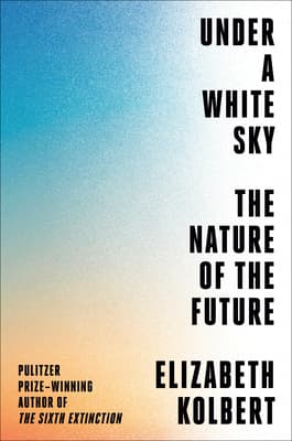 Under a White Sky: The Nature of the Future book cover