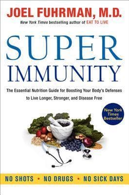 Super Immunity: The Essential Nutrition Guide for Boosting Your Body's Defenses to Live Longer, Stronger, and Disease Free book cover