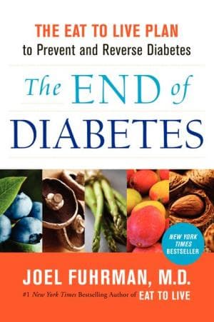 The End of Diabetes: The Eat to Live Plan to Prevent and Reverse Diabetes book cover