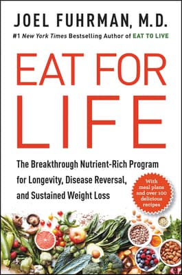Eat for Life: The Breakthrough Nutrient-Rich Program for Longevity, Disease Reversal, and Sustained Weight Loss book cover