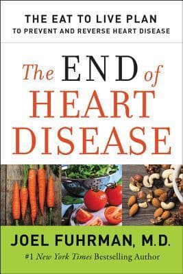 The End of Heart Disease: The Eat to Live Plan to Prevent and Reverse Heart Disease book cover