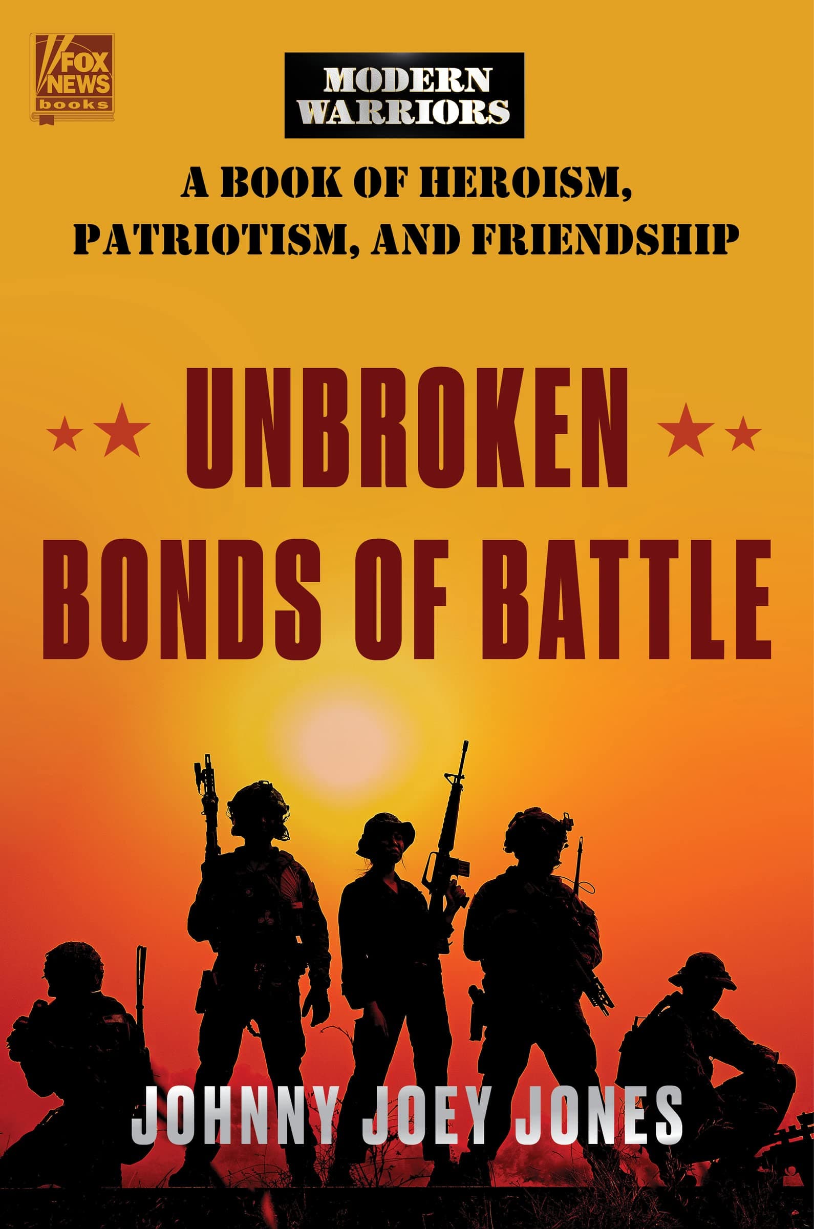 Unbroken Bonds of Battle: A Modern Warriors Book of Heroism, Patriotism, and Friendship book cover