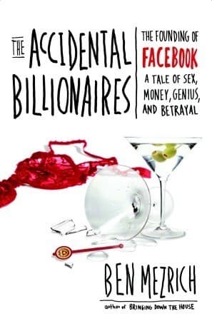 The Accidental Billionaires: The Founding of Facebook, a Tale of Sex, Money, Genius, and Betrayal book cover