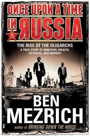 Once Upon a Time in Russia: The Rise of the Oligarchs―A True Story of Ambition, Wealth, Betrayal, and Murder book cover