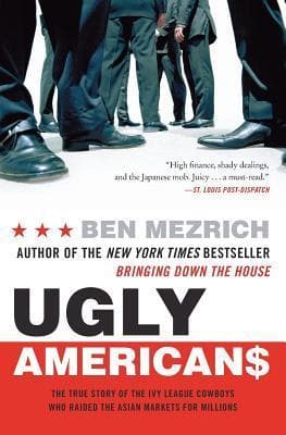 Ugly Americans: The True Story of the Ivy League Cowboys Who Raided the Asian Markets for Millions book cover