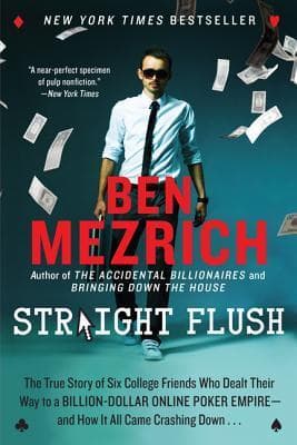 Straight Flush: The True Story of Six College Friends Who Dealt Their Way to a Billion-Dollar Online Poker Empire--and How It All Came Crashing Down . . . book cover