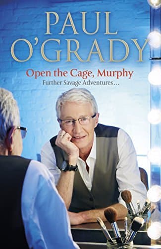 Open the Cage, Murphy!: Hilarious tales of the rise of Lily Savage book cover