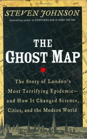 The Ghost Map: The Story of London's Most Terrifying Epidemic—and How It Changed Science, Cities, and the Modern World book cover