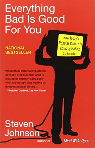 Everything Bad is Good for You: How Today's Popular Culture is Actually Making Us Smarter book cover