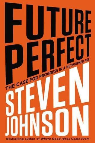 Future Perfect: The Case for Progress in a Networked Age book cover