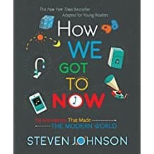 How We Got To Now: Six Innovations That Made the Modern World book cover