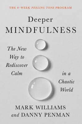 Deeper Mindfulness: The New Way to Rediscover Calm in a Chaotic World book cover