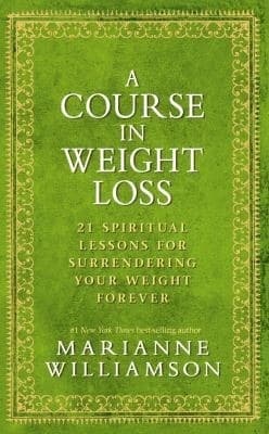 A Course in Weight Loss: 21 Spiritual Lessons for Surrendering Your Weight Forever book cover
