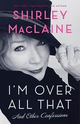 I'm Over All That: And Other Confessions book cover
