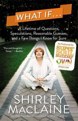 What If . . .: A Lifetime of Questions, Speculations, Reasonable Guesses, and a Few Things I Know for Sure book cover