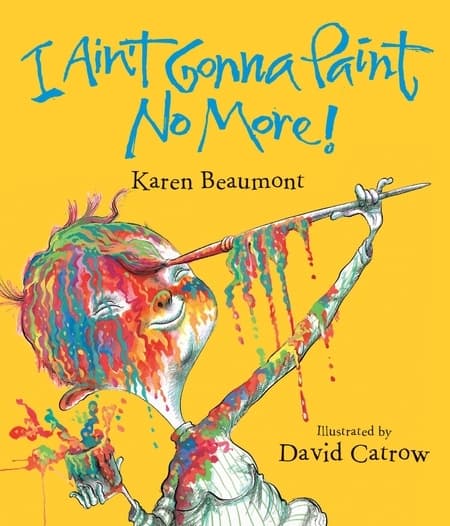I Ain't Gonna Paint No More! book cover