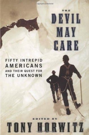The Devil May Care: 50 Intrepid Americans and Their Quest for the Unknown book cover