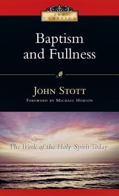 Baptism And Fullness: The Work of the Holy Spirit Today book cover