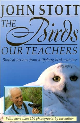 The Birds Our Teachers: Biblical Lessons from a Lifelong Bird Watcher book cover