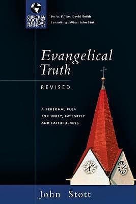 Evangelical Truth: A Personal Plea for Unity, Integrity Faithfulness book cover