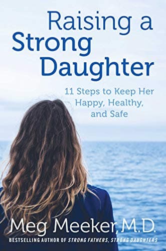 Raising a Strong Daughter: 11 Steps to Keep Her Happy, Healthy, and Safe book cover