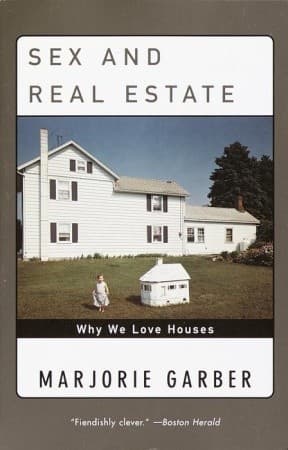 Sex and Real Estate: Why We Love Houses book cover