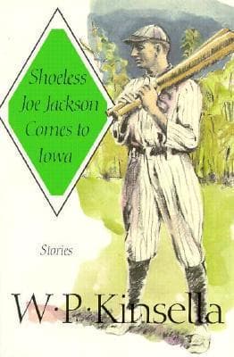 Shoeless Joe Jackson Comes to Iowa: Stories book cover
