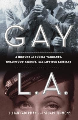 Gay L.A.: A History of Sexual Outlaws, Power Politics, and Lipstick Lesbians book cover