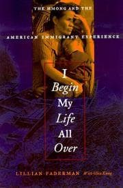 I Begin My Life All Over: The Hmong and the American Immigrant Experience book cover