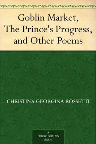 Goblin Market, The Prince's Progress, and Other Poems book cover