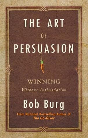 The Art of Persuasion: Winning Without Intimidation book cover